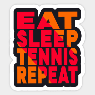 Eat sleep tennis repeat Sticker